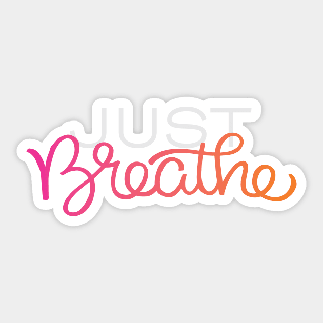Just Breathe Sticker by polliadesign